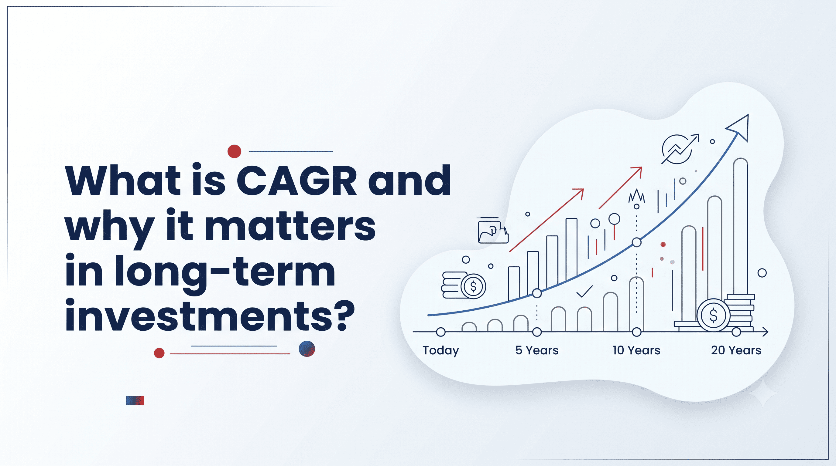 What is CAGR and Why It Matters in Long-Term Investments?